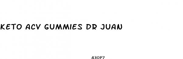 keto acv gummies dr juan