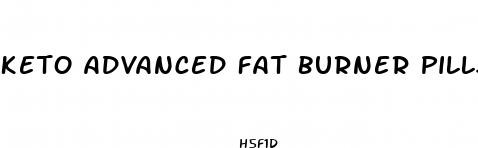 keto advanced fat burner pills