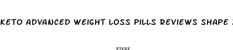 keto advanced weight loss pills reviews shape x2 fitness