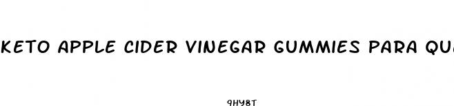 keto apple cider vinegar gummies para que sirve