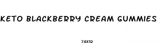 keto blackberry cream gummies