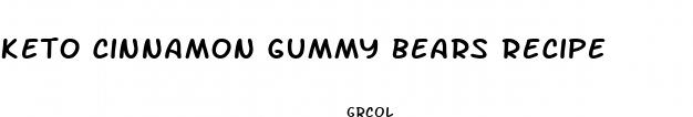 keto cinnamon gummy bears recipe