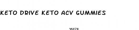 keto drive keto acv gummies