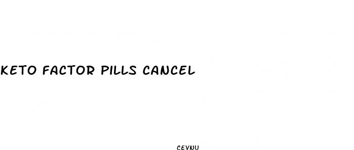 keto factor pills cancel