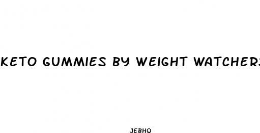 keto gummies by weight watchers