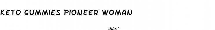 keto gummies pioneer woman