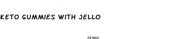 keto gummies with jello