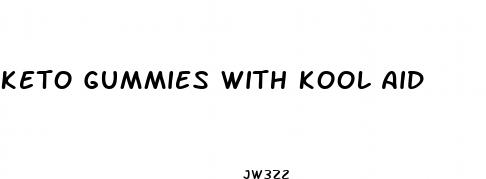 keto gummies with kool aid