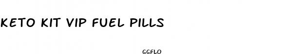 keto kit vip fuel pills