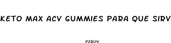 keto max acv gummies para que sirve