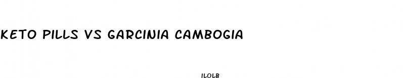 keto pills vs garcinia cambogia