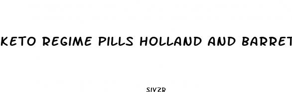 keto regime pills holland and barrett