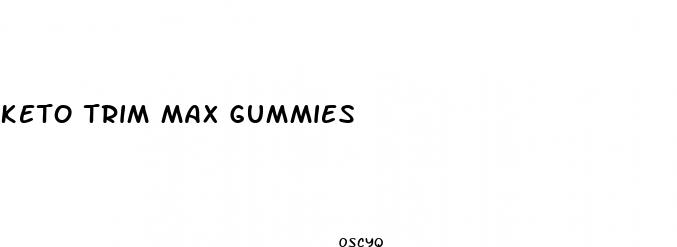 keto trim max gummies