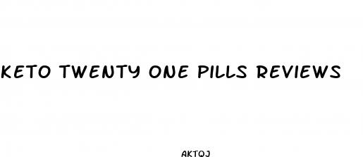 keto twenty one pills reviews