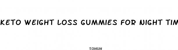 keto weight loss gummies for night time