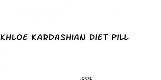 khloe kardashian diet pill
