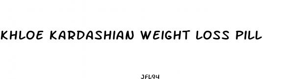 khloe kardashian weight loss pill