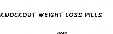 knockout weight loss pills