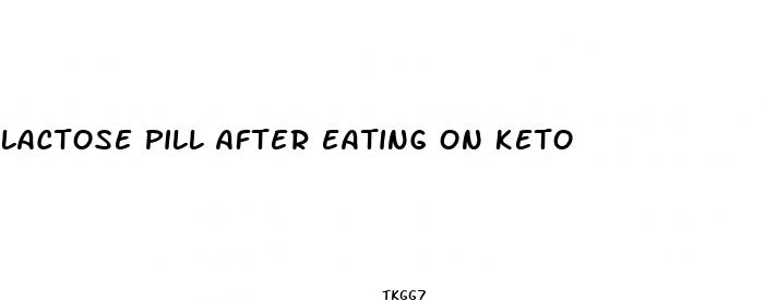 lactose pill after eating on keto