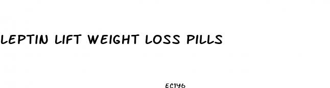 leptin lift weight loss pills