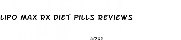 lipo max rx diet pills reviews