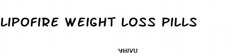 lipofire weight loss pills