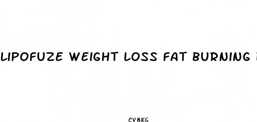 lipofuze weight loss fat burning diet pills