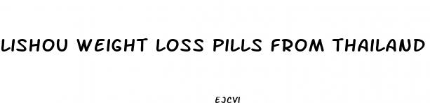 lishou weight loss pills from thailand