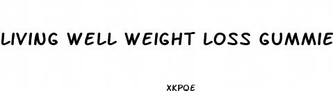 living well weight loss gummies