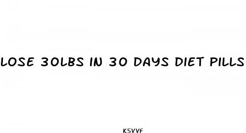 lose 30lbs in 30 days diet pills
