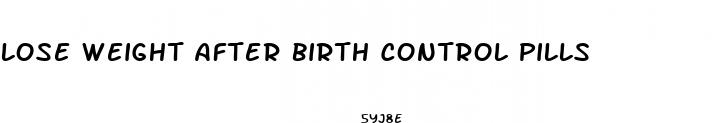 lose weight after birth control pills