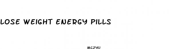 lose weight energy pills