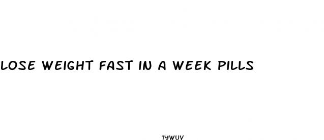 lose weight fast in a week pills