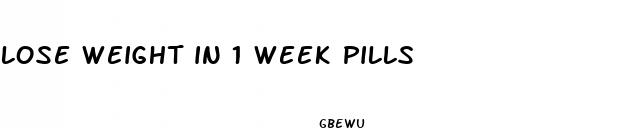 lose weight in 1 week pills
