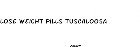lose weight pills tuscaloosa