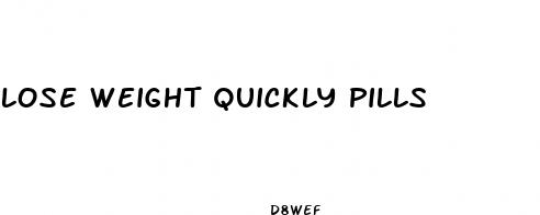 lose weight quickly pills