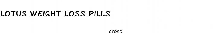 lotus weight loss pills
