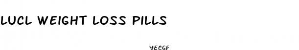 lucl weight loss pills