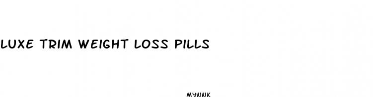 luxe trim weight loss pills