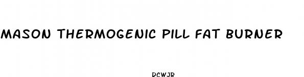 mason thermogenic pill fat burner
