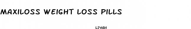 maxiloss weight loss pills