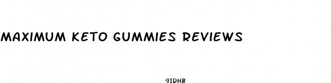 maximum keto gummies reviews