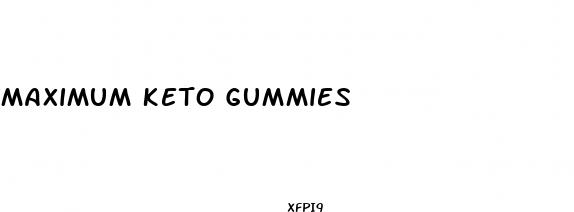maximum keto gummies