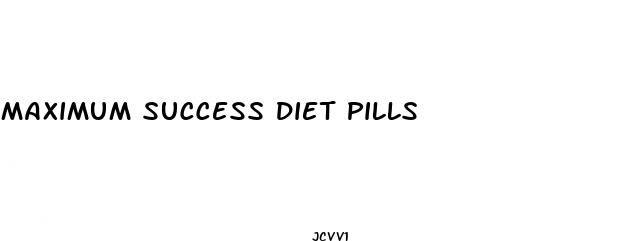 maximum success diet pills