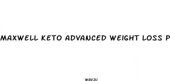 maxwell keto advanced weight loss pills