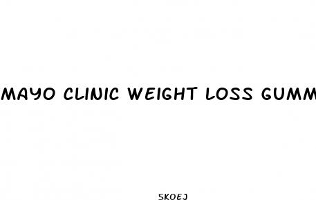 mayo clinic weight loss gummies