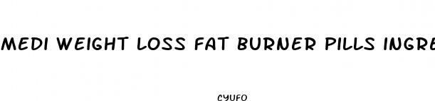medi weight loss fat burner pills ingredients
