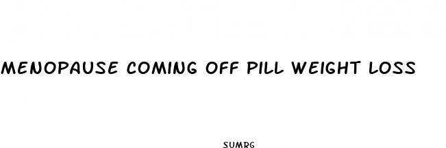 menopause coming off pill weight loss