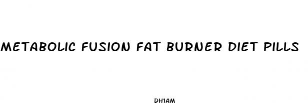 metabolic fusion fat burner diet pills
