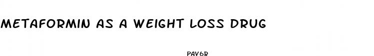 metaformin as a weight loss drug